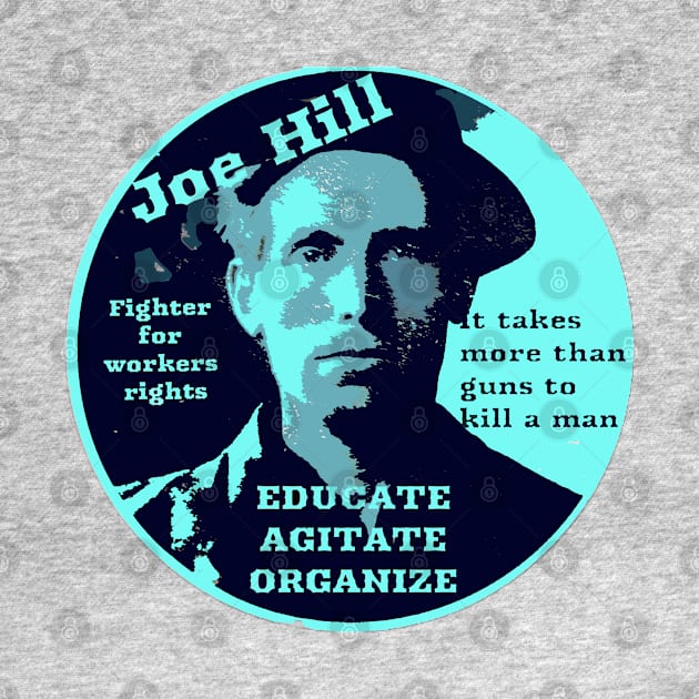 Joe Hill Activist - Educate, Agitate, Organize by Tony Cisse Art Originals